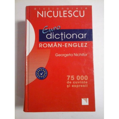 EURODICTIONAR ROMAN-ENGLEZ - GEORGETA NICHIFOR EURODICTIONAR ROMAN-ENGLEZ - GEORGETA NICHIFOR